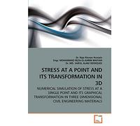 STRESS AT A POINT AND ITS TRANSFORMATION IN 3D: NUMERICAL SIMULATION OF STRESS AT A SINGLE POINT AND ITS GRAPHICAL TRANSFORMATION IN THREE DIMENSIONAL CIVIL ENGINEERING MATERIALS