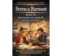 Stress & Burnout Recovery: Reset Your Nervous System and Restore Energy: Reduce Stress, Balance Hormones, and Reset Your Nervous System Naturally: Why ... to Fix It Naturally (Working With your Body)