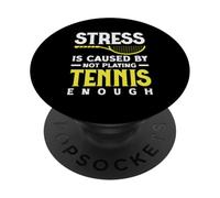 Stress Caused By Not Playing Tennis Player PopSockets Adhesive PopGrip