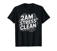 Stress Cleaner 2am Cleaning Anxiety Night Scrubbing Funny T-Shirt