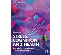 Stress, Cognition and Health : Real World Examples and Practical Applications