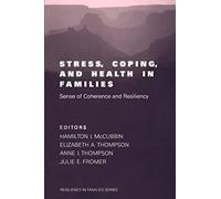 Stress, Coping, and Health in Families: Sense of Coherence and Resiliency: 1 (Resiliency in Families Series)