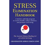 Stress Elimination Handbook: A Holistic Self-Help Program to Restore Health, Achieve Balance, and Promote Well-Being