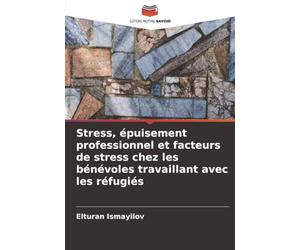 Stress, épuisement professionnel et facteurs de stress chez les bénévoles travaillant avec les réfugiés