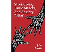 STRESS, FEAR, PANIC ATTACKS, AND ANXIETY RELIEF: How to deal with anxiety, stress, fear, panic attacks for adults, teens, and kids. Tools and therapy based on true stories. Self help journal: 1