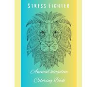 Stress Fighter: Animal Kingdom Coloring Book