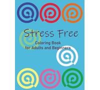 Stress Free Coloring Book for Adults and Beginners: Bold and Easy ,Simple Designs with Zentangle and Patterns for Relaxation and Mindfulness