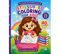 Stress-Free Coloring for Kids: 40 Relaxing Coloring Activities to Build Focus, Confidence, Creativity, and Emotional Well-Being (CruiseKids Activity Collection)