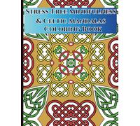 Stress-Free Mindfulness Coloring Book - Mandala, Celtic & Creative Patterns for Relaxation, Stress Relief & Art Therapy - Adult Mindfulness Coloring Book
