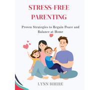 Stress-Free Parenting: Proven Strategies to Regain Peace and Balance at Home