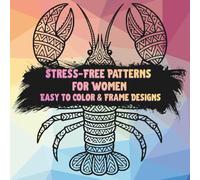 Stress-Free Patterns for Women: Easy-to-Color Animal & Frame Designs - Create, Relax, and Unwind