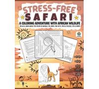 Stress-Free Safari: A Coloring Adventure with African Wildlife, Relax & Laugh While You Color 30 Animals, 120 Jokes, Fun Facts, Trivia, Puzzles, Tips & More! | Artful Expeditions Vol.1 (Africa)