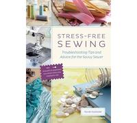 Stress-Free Sewing: Troubleshooting Tips and Advice for the Savvy Sewer