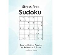 Stress-Free Sudoku Puzzle Book: Easy to Medium Puzzles for Relaxation & Focus