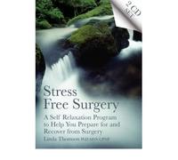 [(Stress Free Surgery: A Self Relaxation Program to Help You Prepare for and Recover from Surgery)] [Author: Linda Thomson] published on (October, 2007)