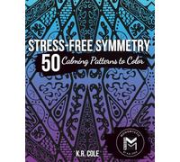 Stress Free Symmetry: Calming Patterns to Color