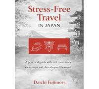 Stress-Free Travel in Japan: A practical guide with real transit times, clear maps, and places beyond the crowd