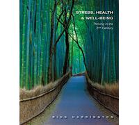 Stress, Health and Well-Being: Thriving in the 21st Century
