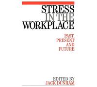 Stress in the Workplace: Past, Present and Future