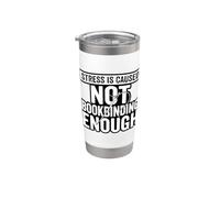 Stress is Caused By Not Bookbinding Enough Stainless Steel Insulated Tumbler