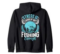 Stress Is Caused By Not Fishing Enough Design Zip Hoodie