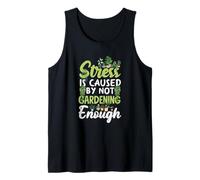 Stress is Caused by Not Gardening Enough Funny Gardening Tank Top