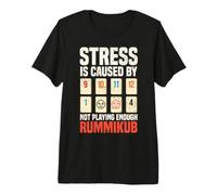 Stress is Caused By Not Playing Enough Rummikub Premium T-Shirt