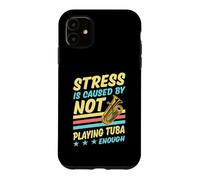 Stress Is Caused By Not Playing Tuba Enough Case for iPhone 11