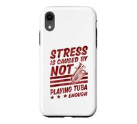 Stress Is Caused By Not Playing Tuba Enough Case for iPhone XR