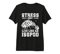 Stress Less, Live Like an Isopod Design for a Isopod Lover Premium T-Shirt