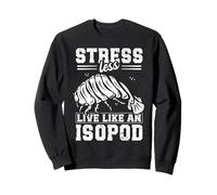 Stress Less, Live Like an Isopod Design for a Isopod Lover Sweatshirt