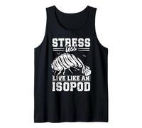 Stress Less, Live Like an Isopod Design for a Isopod Lover Tank Top