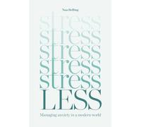 Stress Less: Managing anxiety in a modern world
