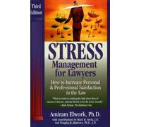 Stress Management for Lawyers: How to Increase Personal and Professional Satisfaction in the Law
