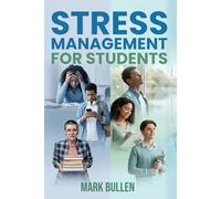 Stress Management for Students: Beat the Pressure: Student Edition How to handle academic stress, stay organised, and protect your mental well-being.