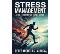 Stress Management: How To Defeat The Silent Killer