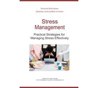 Stress Management: Practical Strategies for Managing Stress Effectively (Personal Development Pathway - Practical Skills Series)