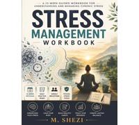 Stress Management Workbook: A 12-W uided Workbook for Understanding and Managing Chronic Stress