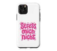 Stress Mich Nicht German Relax and Take it Easy Case for iPhone 11 Pro