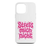 Stress Mich Nicht German Relax and Take it Easy Case for iPhone 13 Pro Max