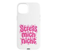 Stress Mich Nicht German Relax and Take it Easy Case for iPhone 15 Plus