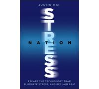 Stress Nation : Escape the Technology Trap, Eliminate Stress, and Reclaim Rest