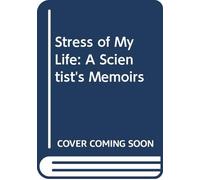 Stress of My Life: A Scientist's Memoirs