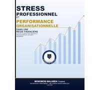 STRESS PROFESSIONNEL ET PERFORMANCE ORGANISATIONNELLE DANS UNE RÉGIE FINANCIÈRE CAS DE LA DIRECTION GÉNÉRALE DES DOUANES ET ACCISES KATANGA