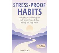 Stress-Proof Habits: Science-Backed Nervous System Tools to Calm Stress, Reduce Anxiety, and Sleep Better (The Everyday Calm Series)