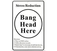 Stress Reduction - Bang Head Here Funny Tin Sign