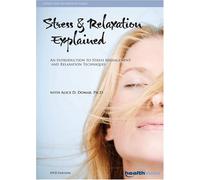 Stress & Relaxation Explained: An Introduction to Stress Management and Relaxation Techniques