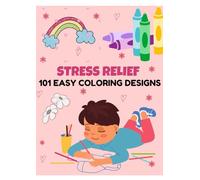 Stress relief: 101 Easy Design Coloring Book for Adults and Kids: Simple and easy Designs for Relaxation Featuring Animals, Landscape, Flowers and Cute Things