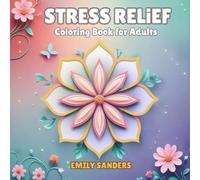 Stress Relief: A coloring book for adults to calm the mind and rediscover inner peace, featuring animals, flowers, and landscapes.