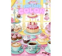 Stress Relief:Adult and kids Coloring Book with desserts ,cake, cupcakes,donuts and ice cream.FANTASY COLOR